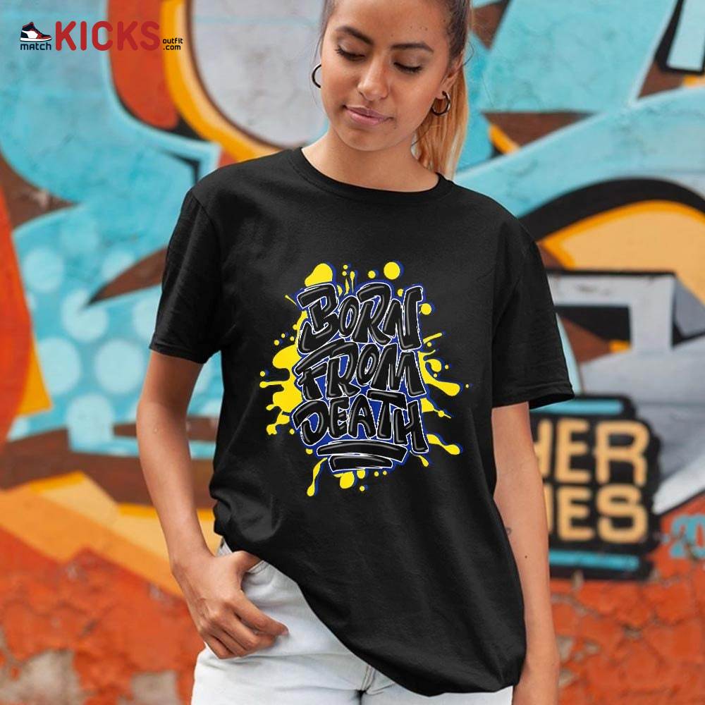 Born From Death Drip Sneaker Shirt Match 2023 Blue Laney 14s, Jordan 14 Laney MKO T-Shirt Born From Death Drip Sneaker Shirt Match 2023 Blue Laney 14s, Jordan 14 Laney MKO T-Shirt