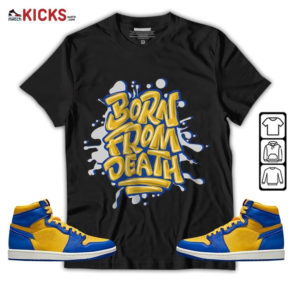 Born From Death Drip Sneaker Shirt Match 2023 Laney 1s, Jordan 1 Retro High Laney MKO T-Shirt Born From Death Drip Sneaker Shirt Match 2023 Laney 1s, Jordan 1 Retro High Laney MKO T-Shirt