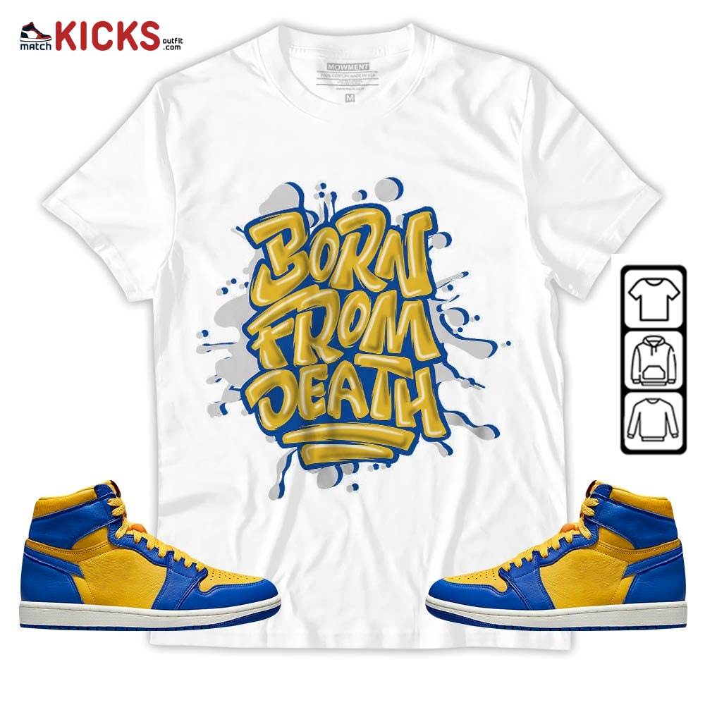 Born From Death Drip Sneaker Shirt Match 2023 Laney 1s, Jordan 1 Retro High Laney MKO T-Shirt