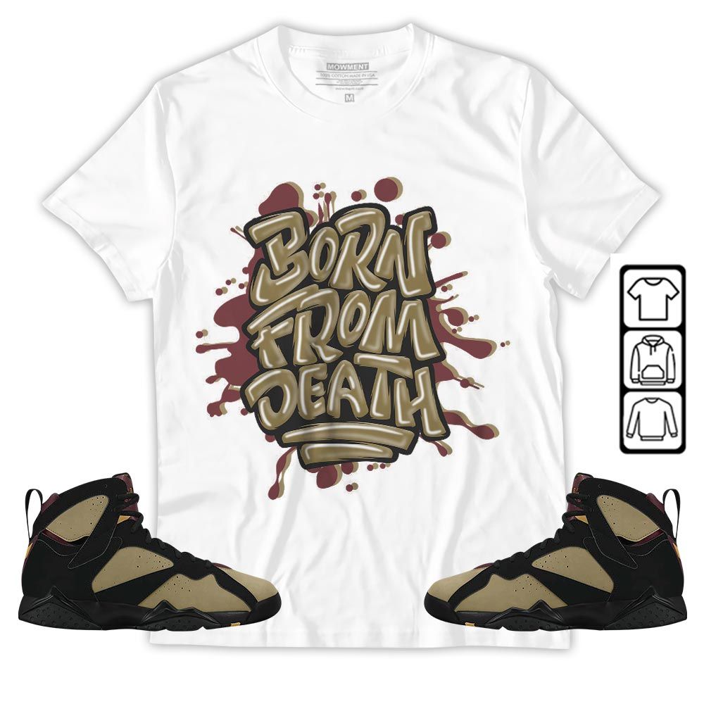 Born From Death Drip Sneaker Shirt Match Black Cherrywood 7s, Jordan 7 Black Olive MKO T-Shirt Born From Death Drip Sneaker Shirt Match Black Cherrywood 7s, Jordan 7 Black Olive MKO T-Shirt