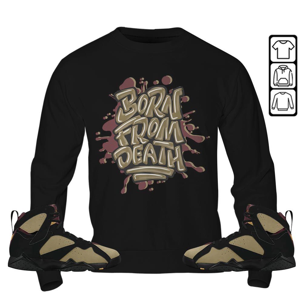 Born From Death Drip Sneaker Shirt Match Black Cherrywood 7s, Jordan 7 Black Olive MKO T-Shirt Born From Death Drip Sneaker Shirt Match Black Cherrywood 7s, Jordan 7 Black Olive MKO T-Shirt