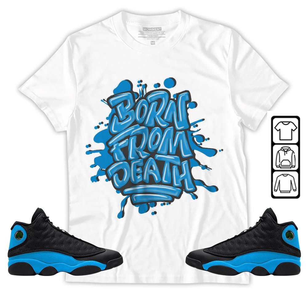 Born From Death Drip Sneaker Shirt Match Black University Blue 13s, Jordan 13 Black University Blue 2022 MKO T-Shirt Born From Death Drip Sneaker Shirt Match Black University Blue 13s, Jordan 13 Black University Blue 2022 MKO T-Shirt