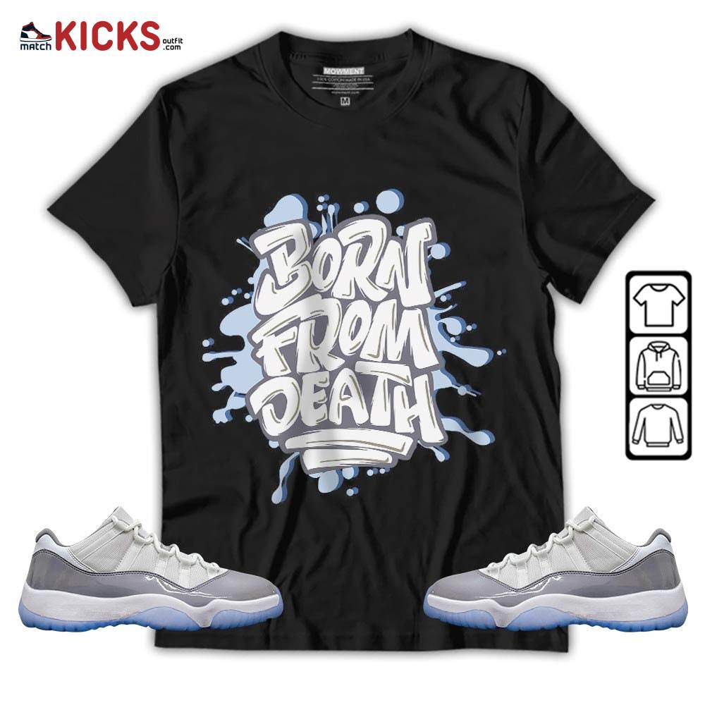 Born From Death Drip Sneaker Shirt Match Cement Grey 11s, Jordan 11 Low Cement Grey MKO T-Shirt