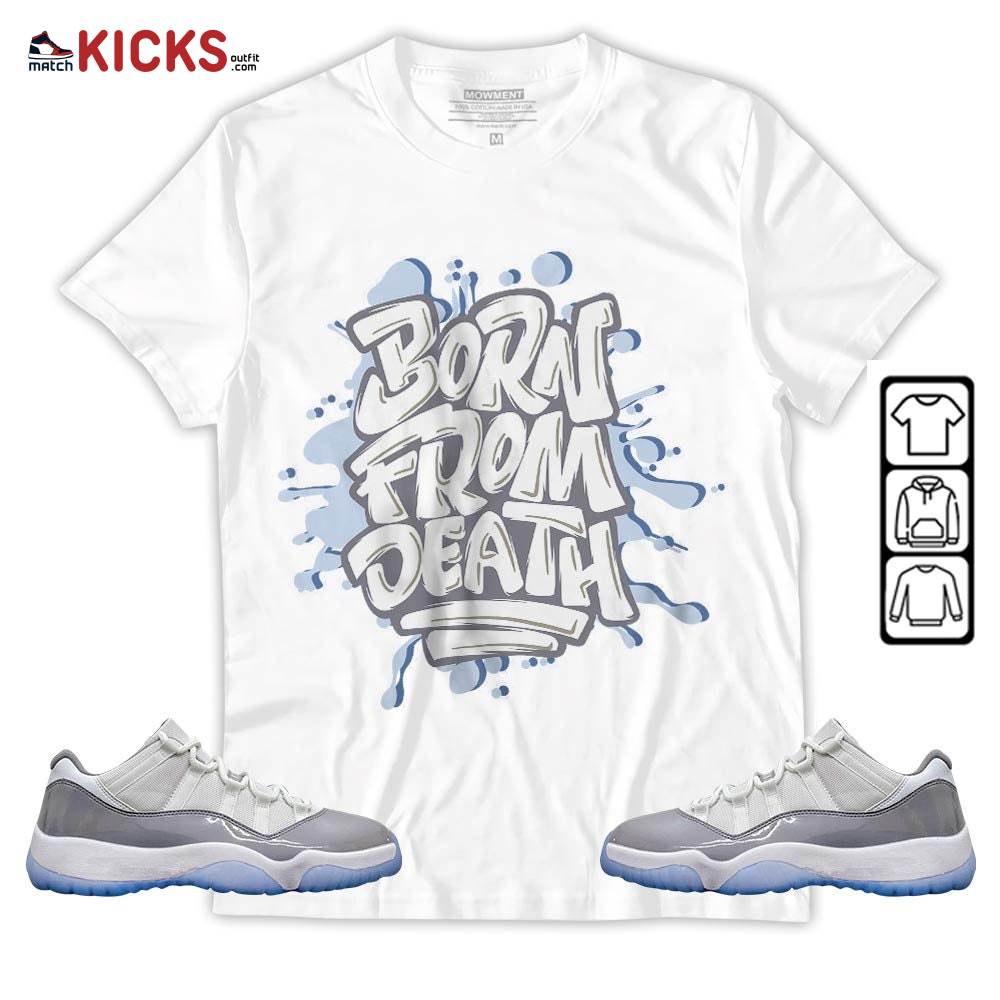 Born From Death Drip Sneaker Shirt Match Cement Grey 11s, Jordan 11 Low Cement Grey MKO T-Shirt