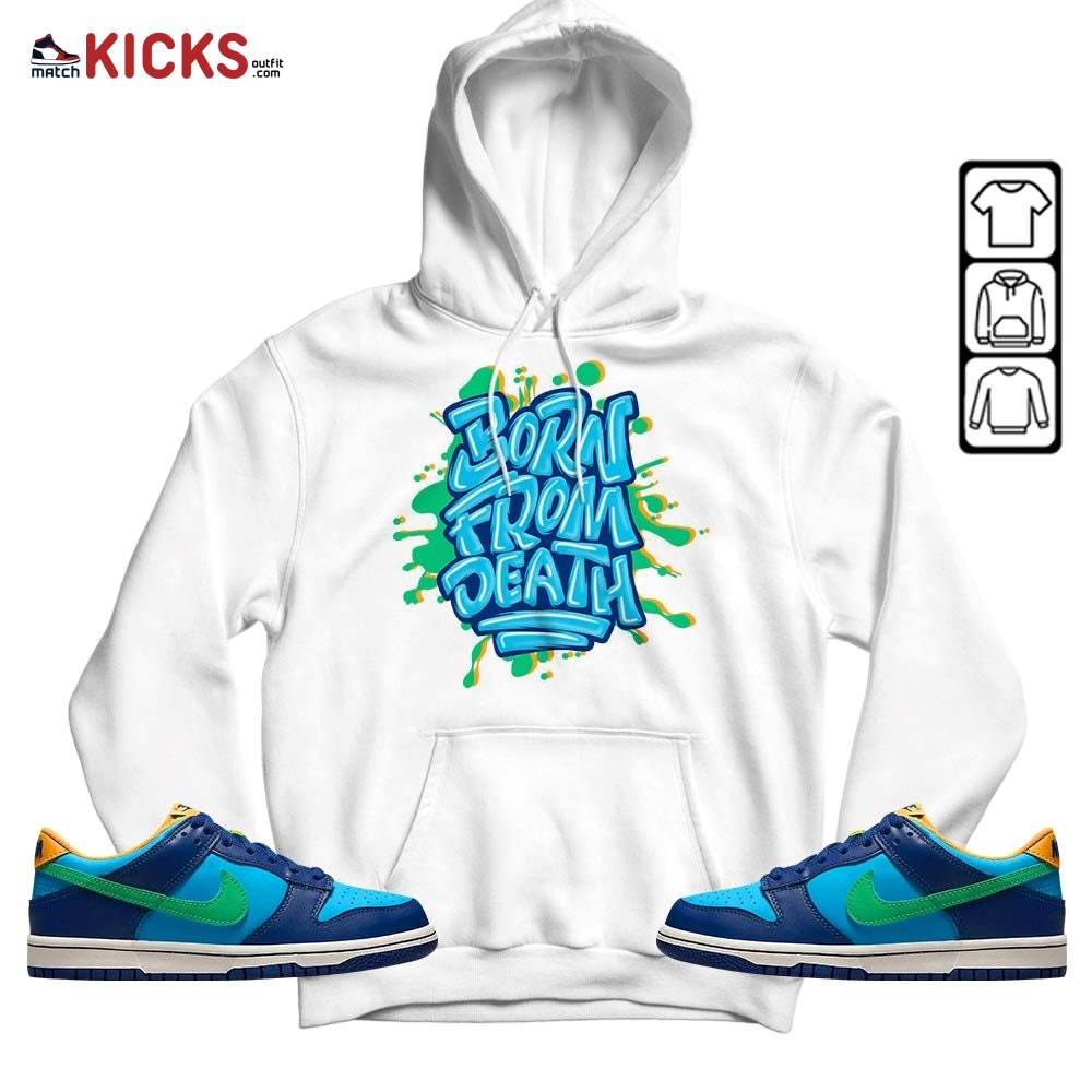 Born From Death Drip Sneaker Shirt Match Dunk Low GS Kyrie, Dunk Low GS Electric Algae MKO Hoodie Born From Death Drip Sneaker Shirt Match Dunk Low GS Kyrie, Dunk Low GS Electric Algae MKO Hoodie