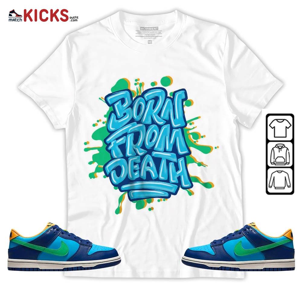 Born From Death Drip Sneaker Shirt Match Dunk Low GS Kyrie, Dunk Low GS Electric Algae MKO Hoodie