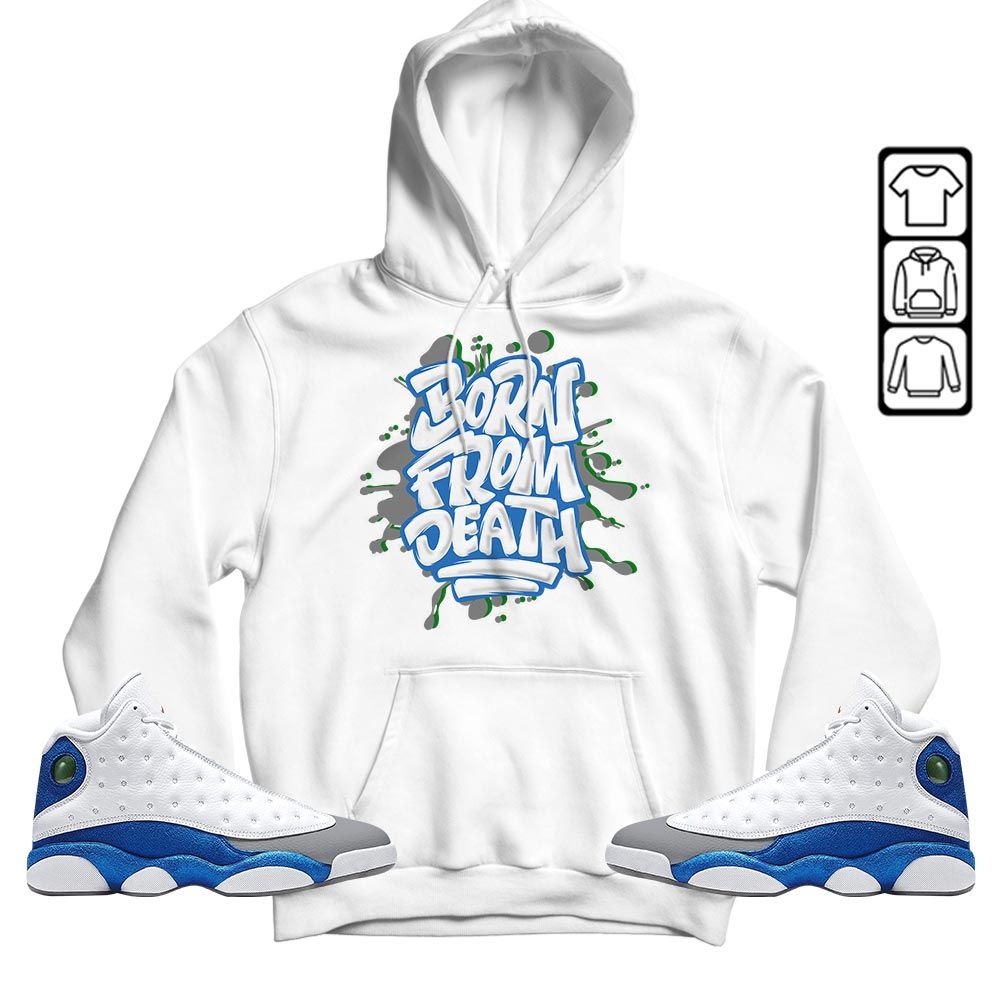 Born From Death Drip Sneaker Shirt Match French Blue 13s, Jordan 13 French Blue MKO T-Shirt