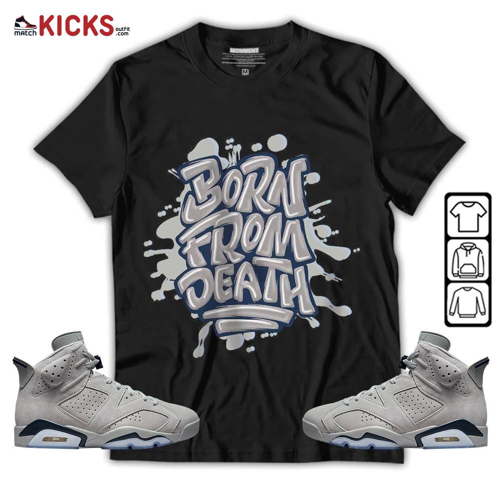 Born From Death Drip Sneaker Shirt Match Georgetown 6s, Jordan 6 Retro Georgetown MKO T-Shirt