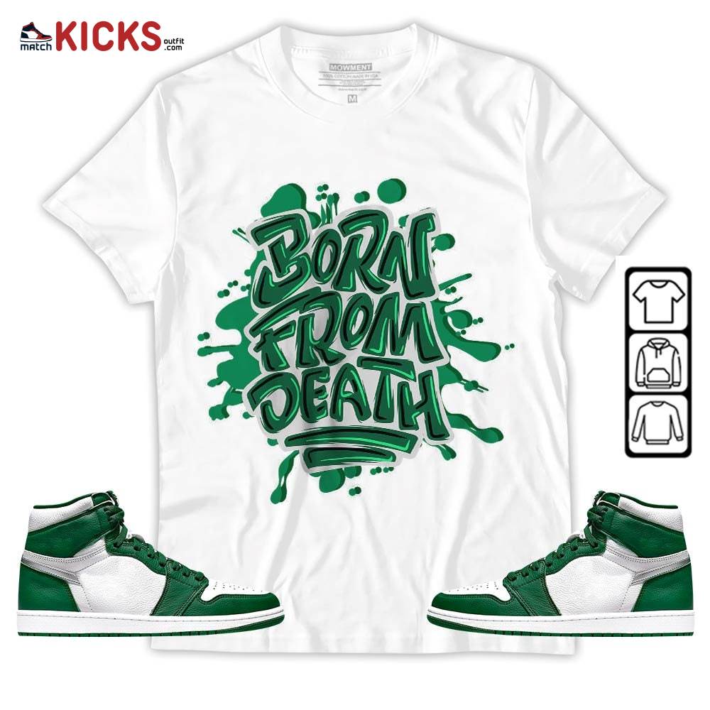 Born From Death Drip Sneaker Shirt Match High Gorge Green 1s, Jordan 1 Retro High Gorge Green MKO Hoodie