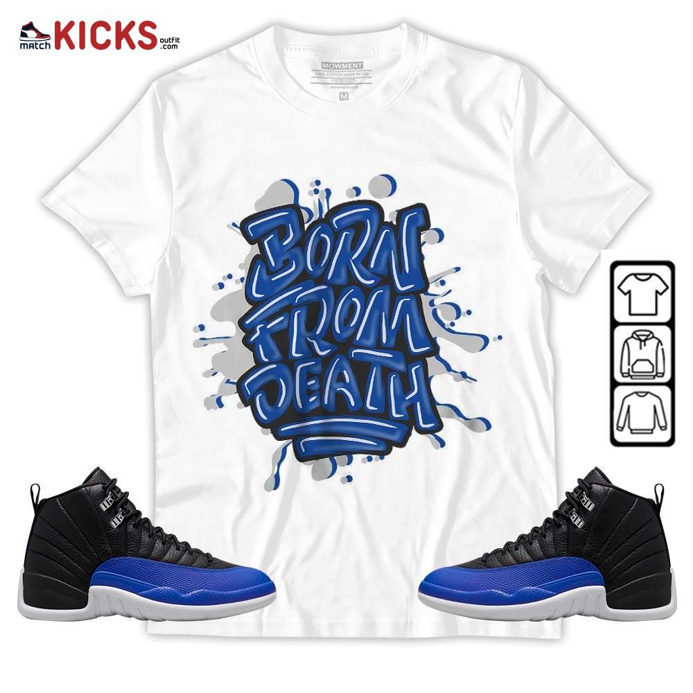 Born From Death Drip Sneaker Shirt Match Hyper Royal 12s, Jordan 12 Hyper Royal MKO Hoodie