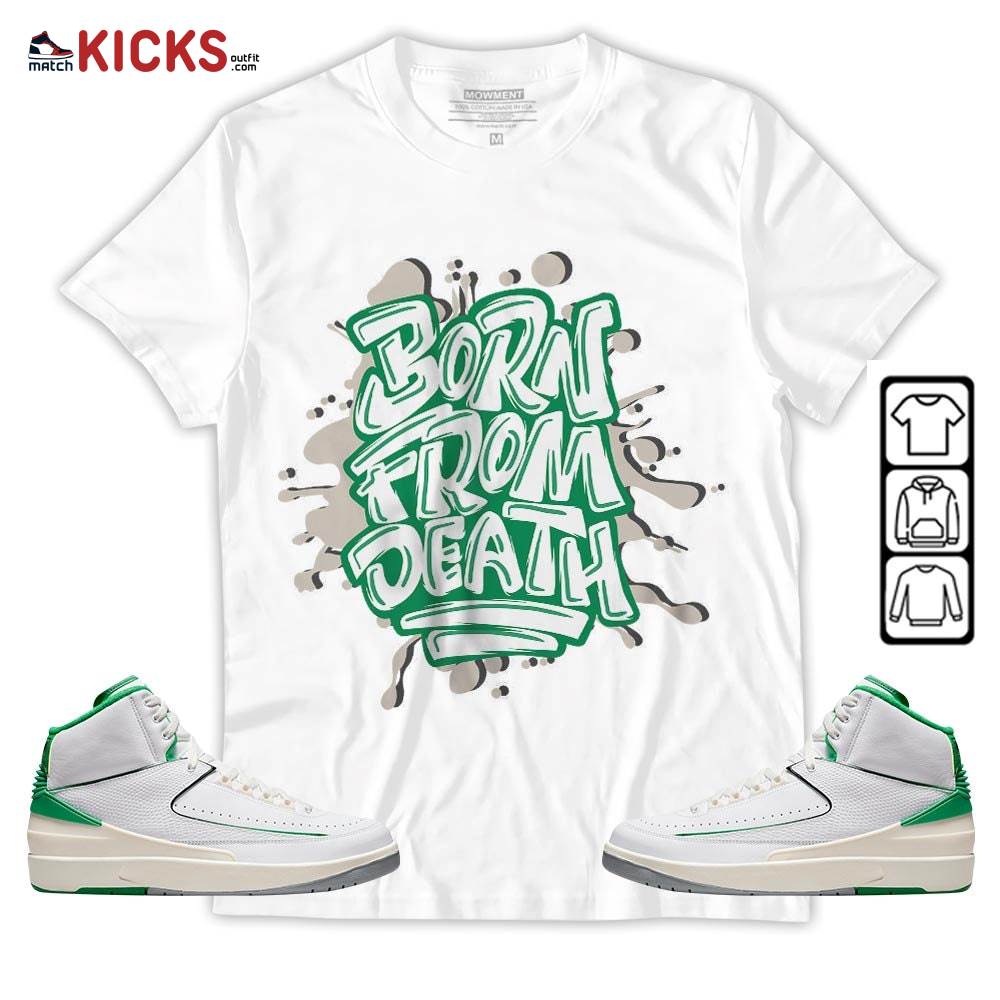 Born From Death Drip Sneaker Shirt Match Lucky Green 2s, Jordan 2 Lucky Green MKO T-Shirt