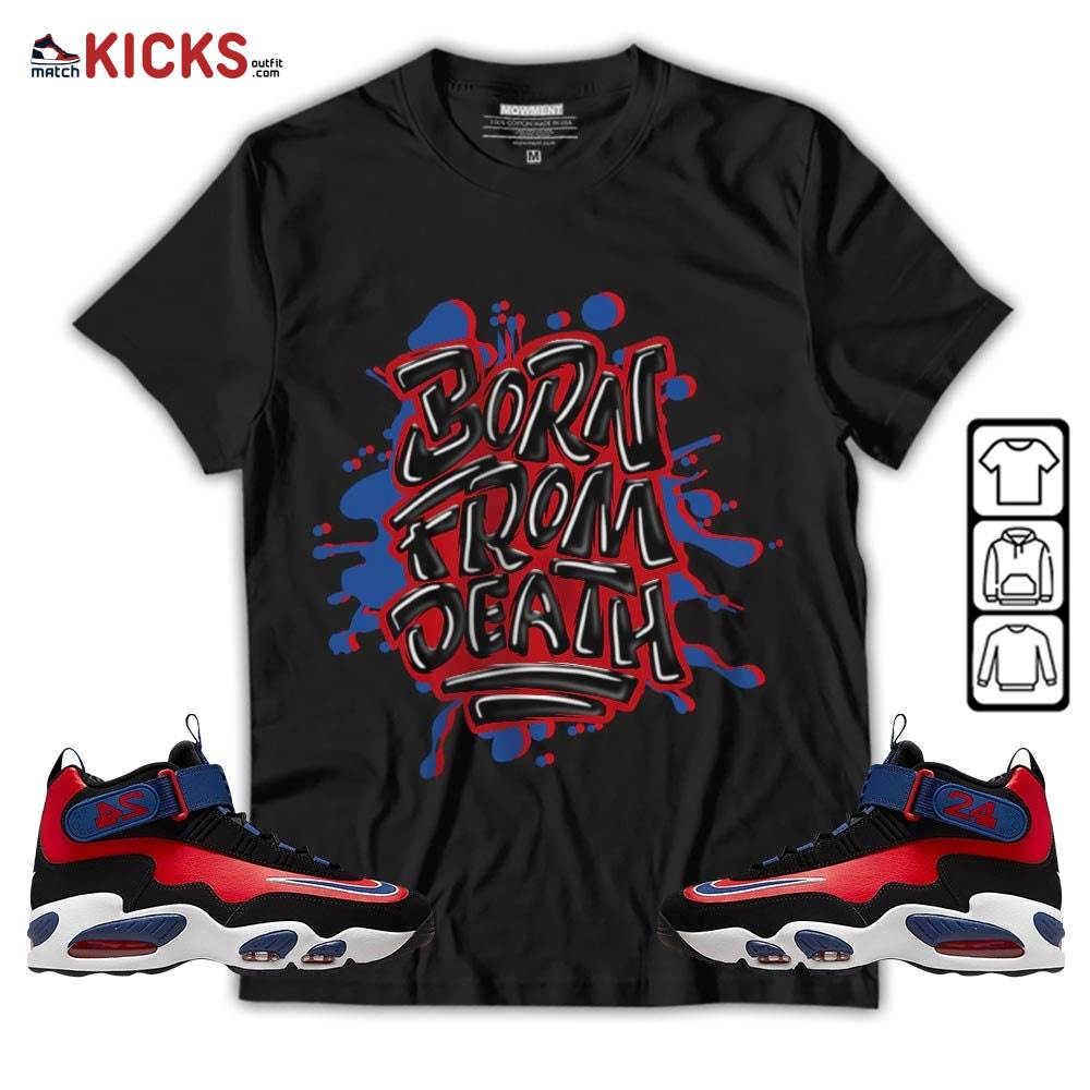 Born From Death Drip Sneaker Shirt Match Max 1 Navy Red Black, Air Griffey Max 1 Black Red Navy Blue MKO T-Shirt