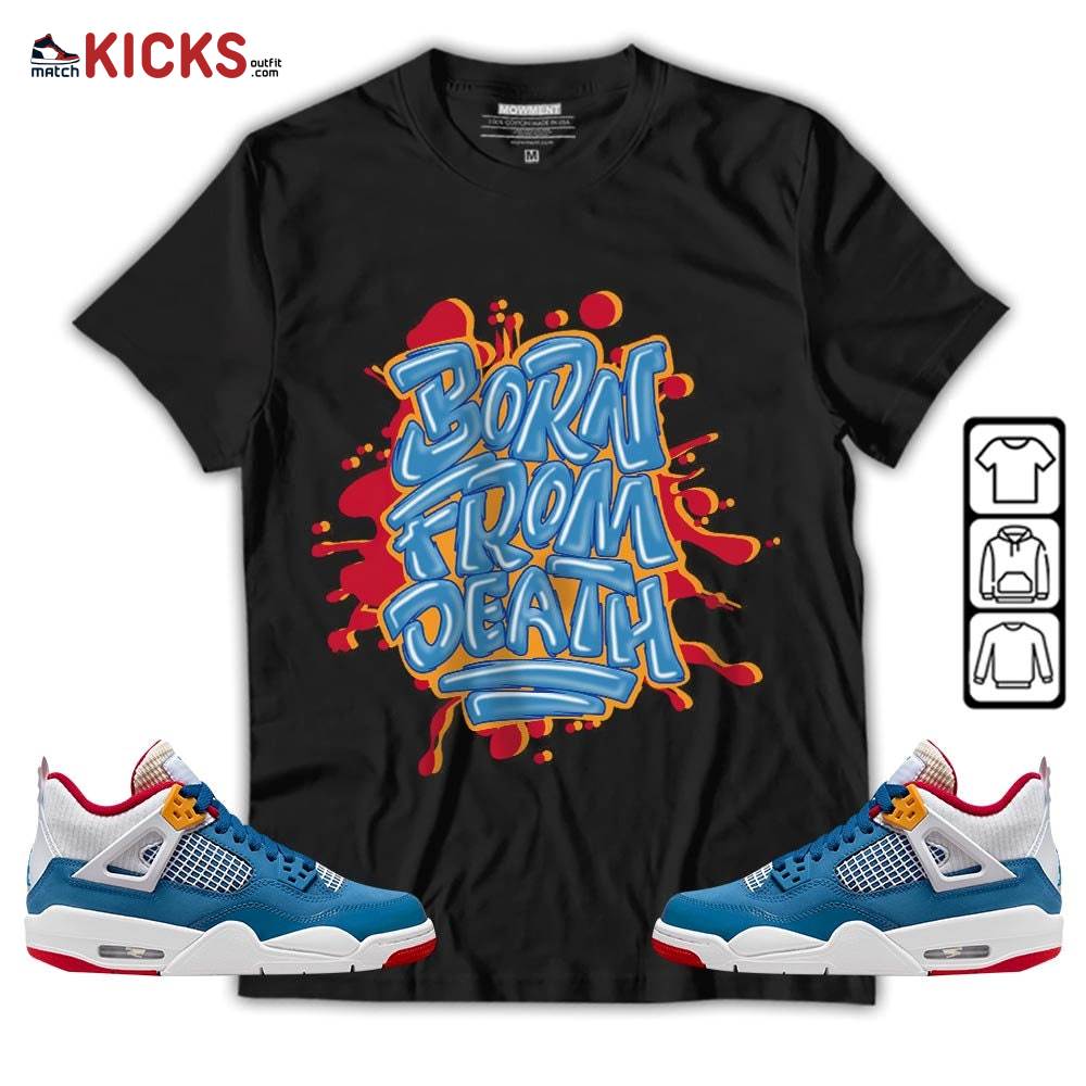 Born From Death Drip Sneaker Shirt Match Messy Room 4s, Jordan 4 GS Messy Room MKO T-Shirt