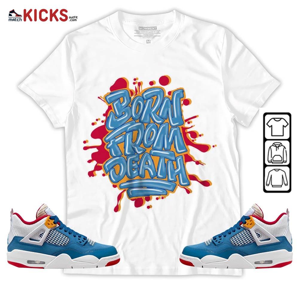 Born From Death Drip Sneaker Shirt Match Messy Room 4s, Jordan 4 GS Messy Room MKO T-Shirt Born From Death Drip Sneaker Shirt Match Messy Room 4s, Jordan 4 GS Messy Room MKO T-Shirt