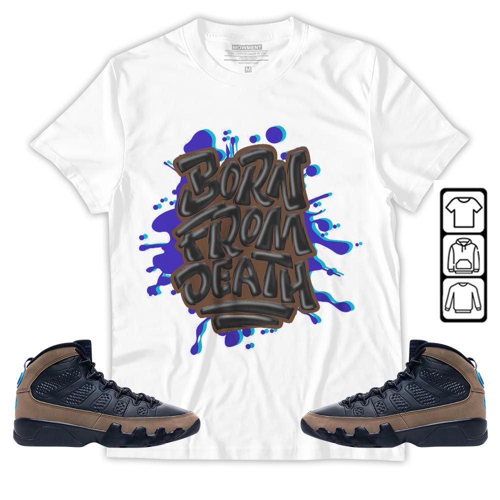Born From Death Drip Sneaker Shirt Match Olive Concord 9s, Jordan 9 Olive Concord MKO T-Shirt Born From Death Drip Sneaker Shirt Match Olive Concord 9s, Jordan 9 Olive Concord MKO T-Shirt