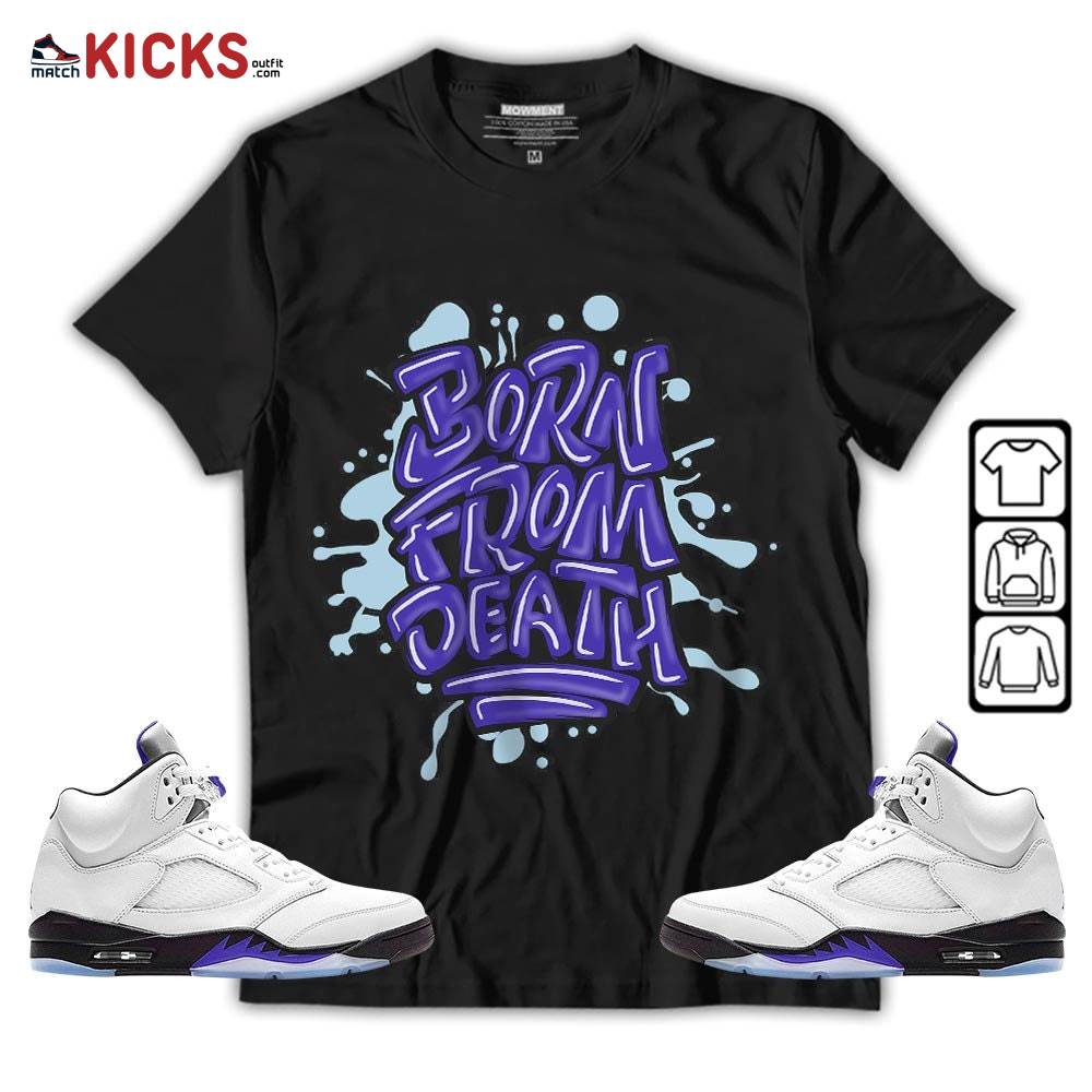Born From Death Drip Sneaker Shirt Match Retro Concord 5s, Jordan 5 Retro Concord MKO T-Shirt