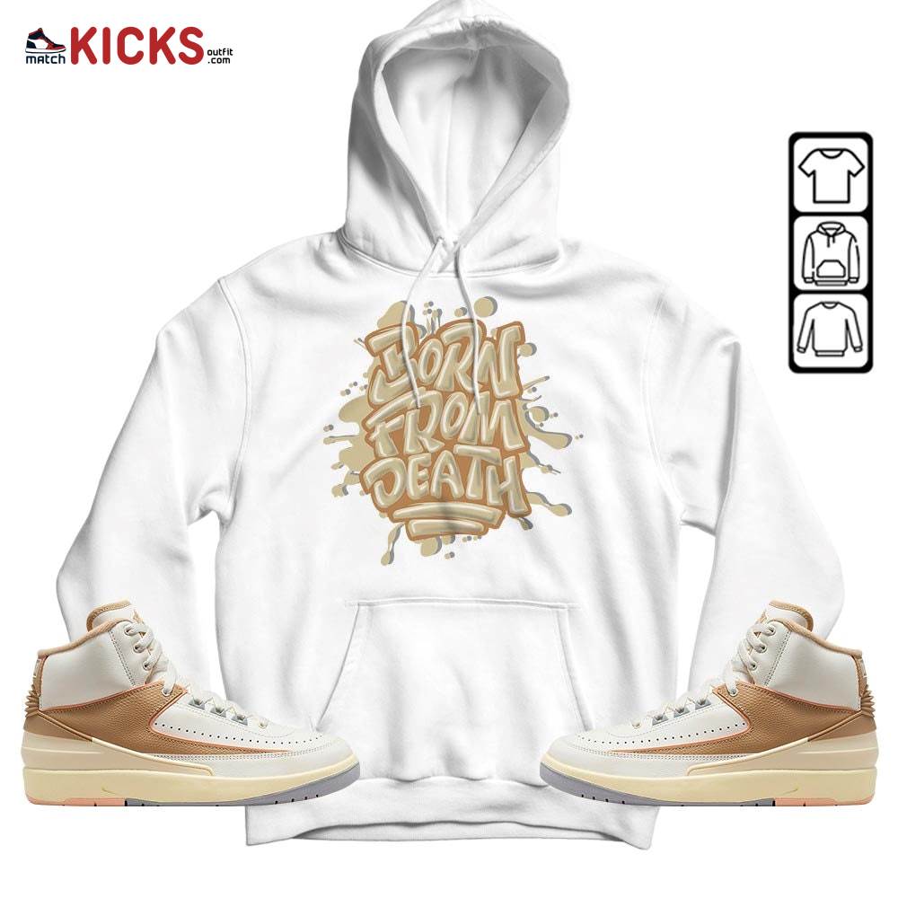Born From Death Drip Sneaker Shirt Match Retro Craft 2s, Jordan 2 Craft MKO Hoodie Born From Death Drip Sneaker Shirt Match Retro Craft 2s, Jordan 2 Craft MKO Hoodie