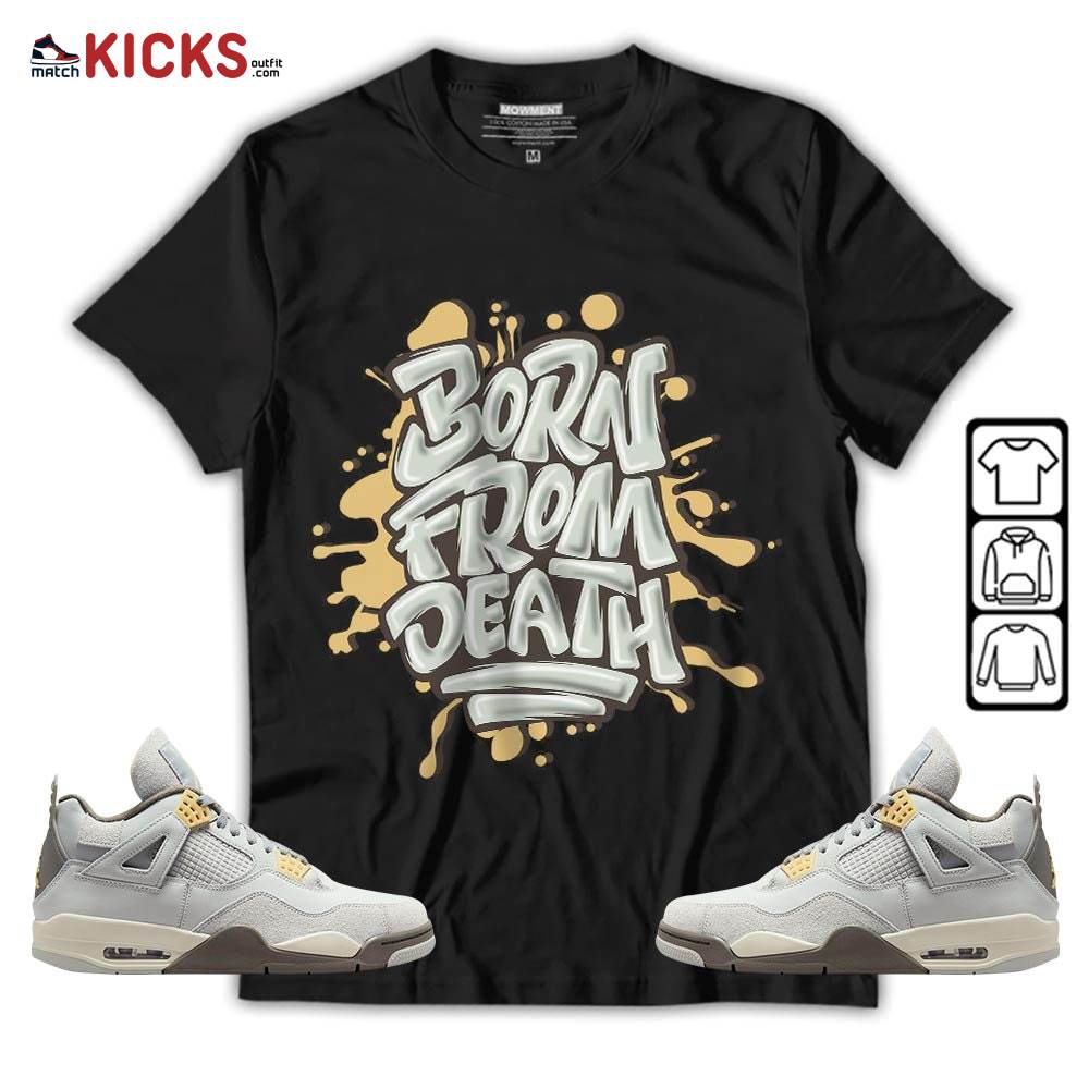 Born From Death Drip Sneaker Shirt Match Retro Craft 4s, Jordan 4 Craft Photon Dust MKO T-Shirt