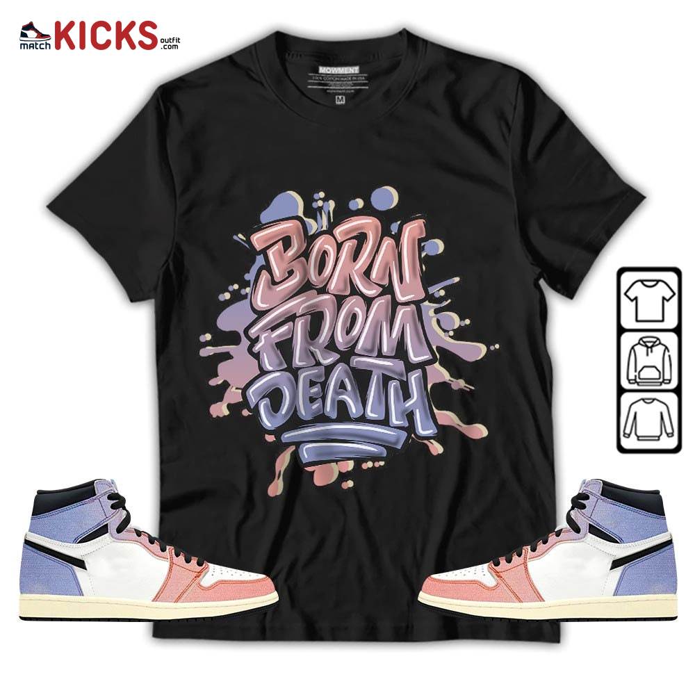 Born From Death Drip Sneaker Shirt Match Retro Skyline 1s, Jordan 1 High OG Skyline MKO T-Shirt