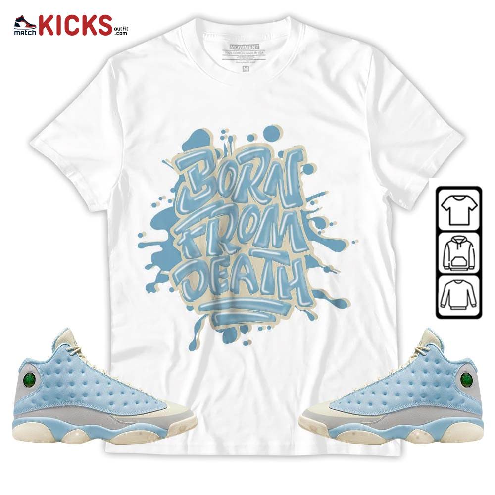 Born From Death Drip Sneaker Shirt Match SoleFly 13s, Jordan 13 Retro SoleFly MKO Hoodie