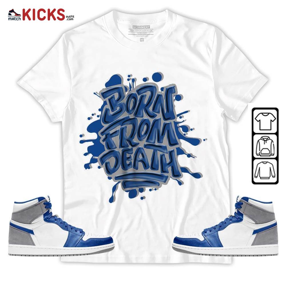 Born From Death Drip Sneaker Shirt Match True Blue 1s, Jordan 1 High OG True Blue MKO Hoodie