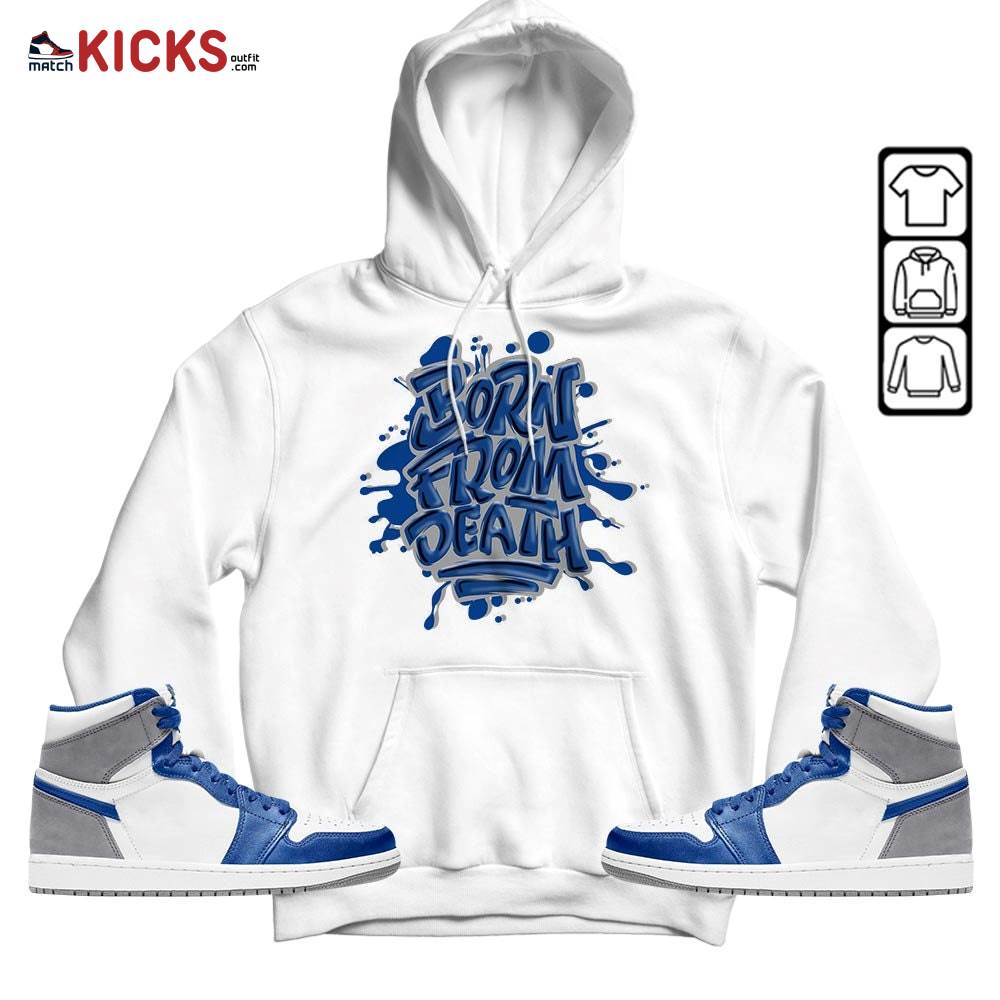 Born From Death Drip Sneaker Shirt Match True Blue 1s, Jordan 1 High OG True Blue MKO Hoodie Born From Death Drip Sneaker Shirt Match True Blue 1s, Jordan 1 High OG True Blue MKO Hoodie