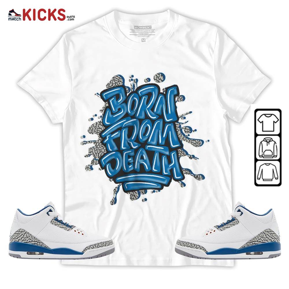 Born From Death Drip Sneaker Shirt Match Wizards 3s, Jordan Retro 3 Wizards MKO T-Shirt