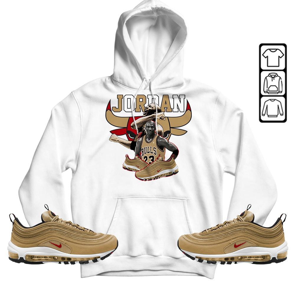 Bull Jordan Sneaker Shirt Match Air Max 97 Metallic Gold, Air Max 97 Gold Bullet MKO Sweatshirt Bull Jordan Sneaker Shirt Match Air Max 97 Metallic Gold, Air Max 97 Gold Bullet MKO Sweatshirt