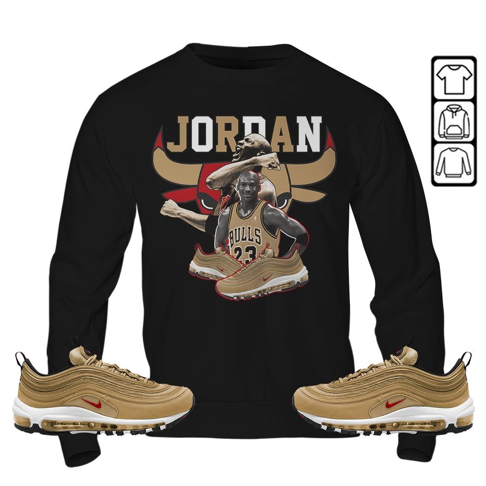 Bull Jordan Sneaker Shirt Match Air Max 97 Metallic Gold, Air Max 97 Gold Bullet MKO Sweatshirt Bull Jordan Sneaker Shirt Match Air Max 97 Metallic Gold, Air Max 97 Gold Bullet MKO Sweatshirt