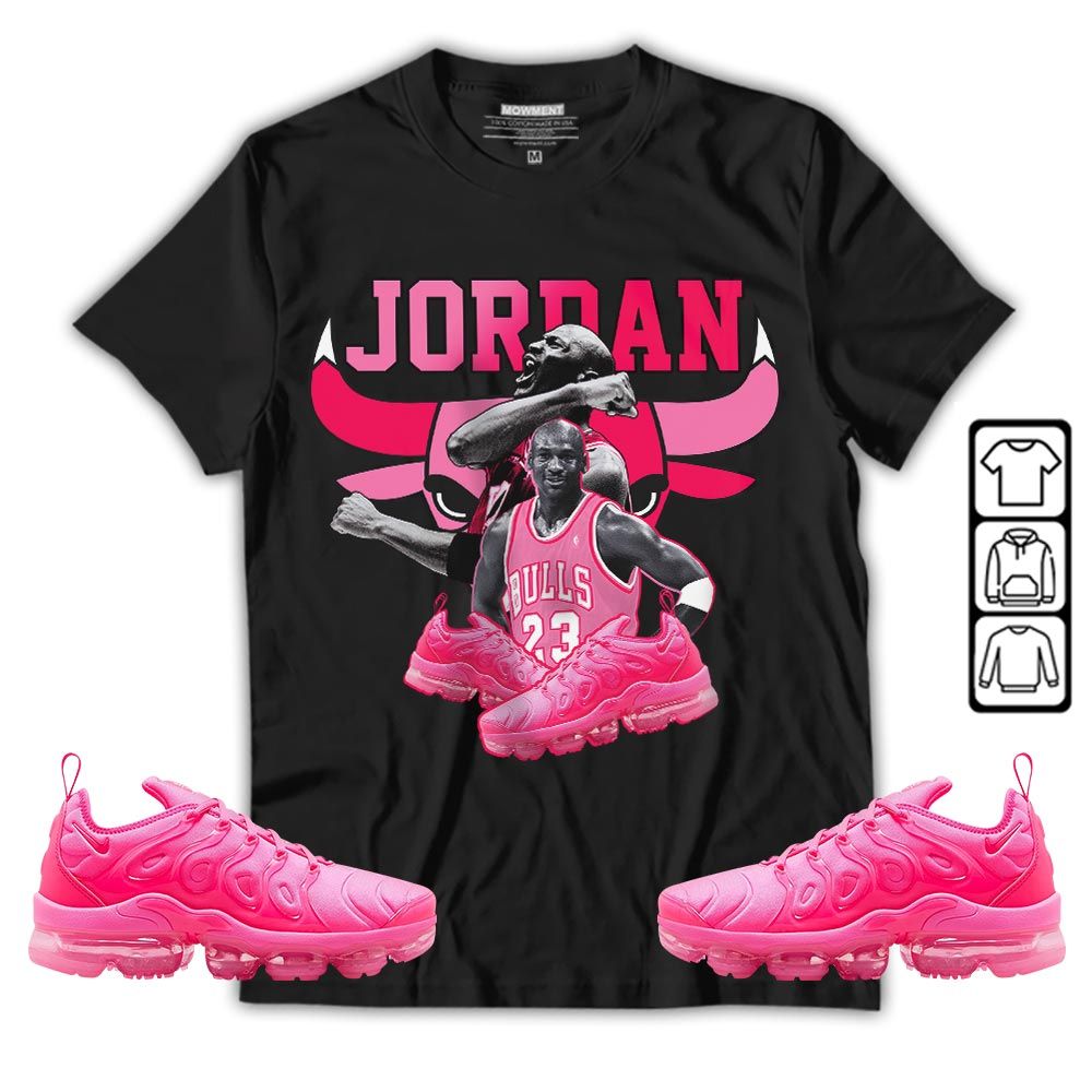 Bull Jordan Sneaker Shirt Match Plus Triple Pink, Air VaporMax Plus Triple Pink MKO T-Shirt Bull Jordan Sneaker Shirt Match Plus Triple Pink, Air VaporMax Plus Triple Pink MKO T-Shirt