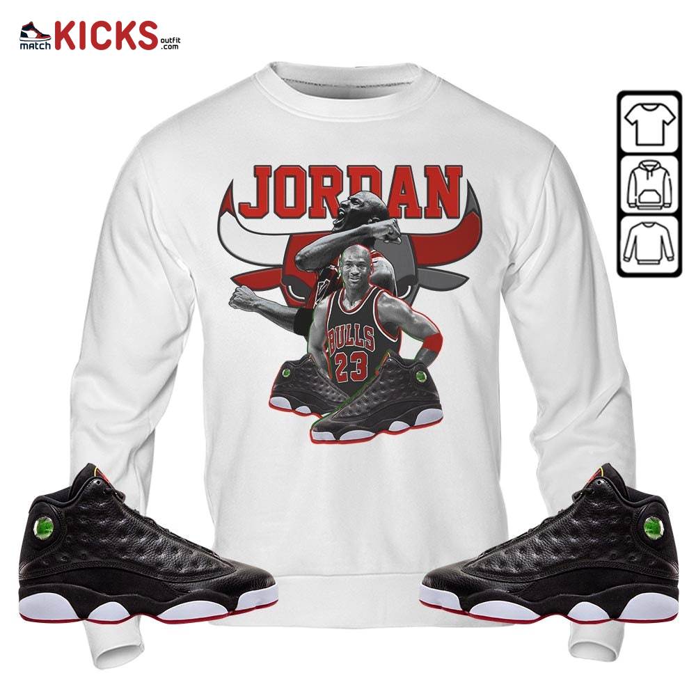 Bull Jordan Sneaker Shirt Match Retro Playoffs 13s, Jordan 13 Playoffs MKO Sweatshirt Bull Jordan Sneaker Shirt Match Retro Playoffs 13s, Jordan 13 Playoffs MKO Sweatshirt