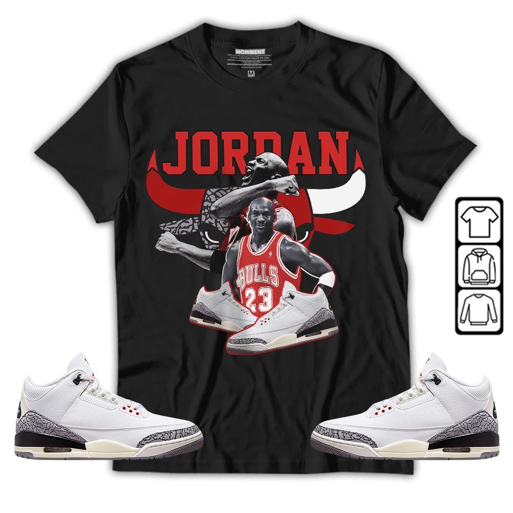 Bull Jordan Sneaker Shirt Match White Cement 3s, Jordan Retro 3 White Cement MKO T-Shirt Bull Jordan Sneaker Shirt Match White Cement 3s, Jordan Retro 3 White Cement MKO T-Shirt