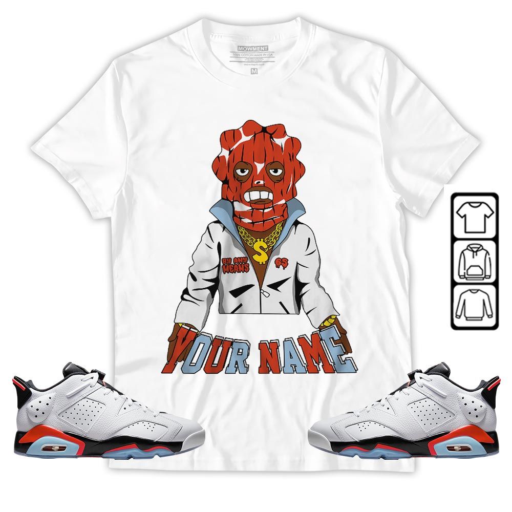 By Any Means Custom Sneaker Shirt Match Low Infrared 6s, Jordan 6 Low Infrared MKO T-Shirt