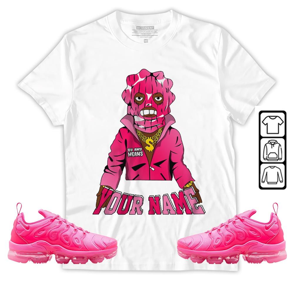 By Any Means Custom Sneaker Shirt Match Plus Triple Pink, Air VaporMax Plus Triple Pink MKO Hoodie