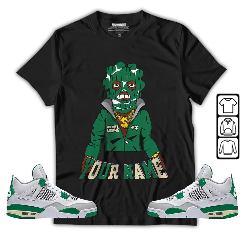 By Any Means Custom Sneaker Shirt Match Retro Pine Green 4s, Jordan 4 Pine Green MKO T-Shirt