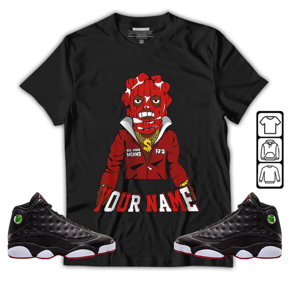 By Any Means Custom Sneaker Shirt Match Retro Playoffs 13s, Jordan 13 Playoffs MKO T-Shirt