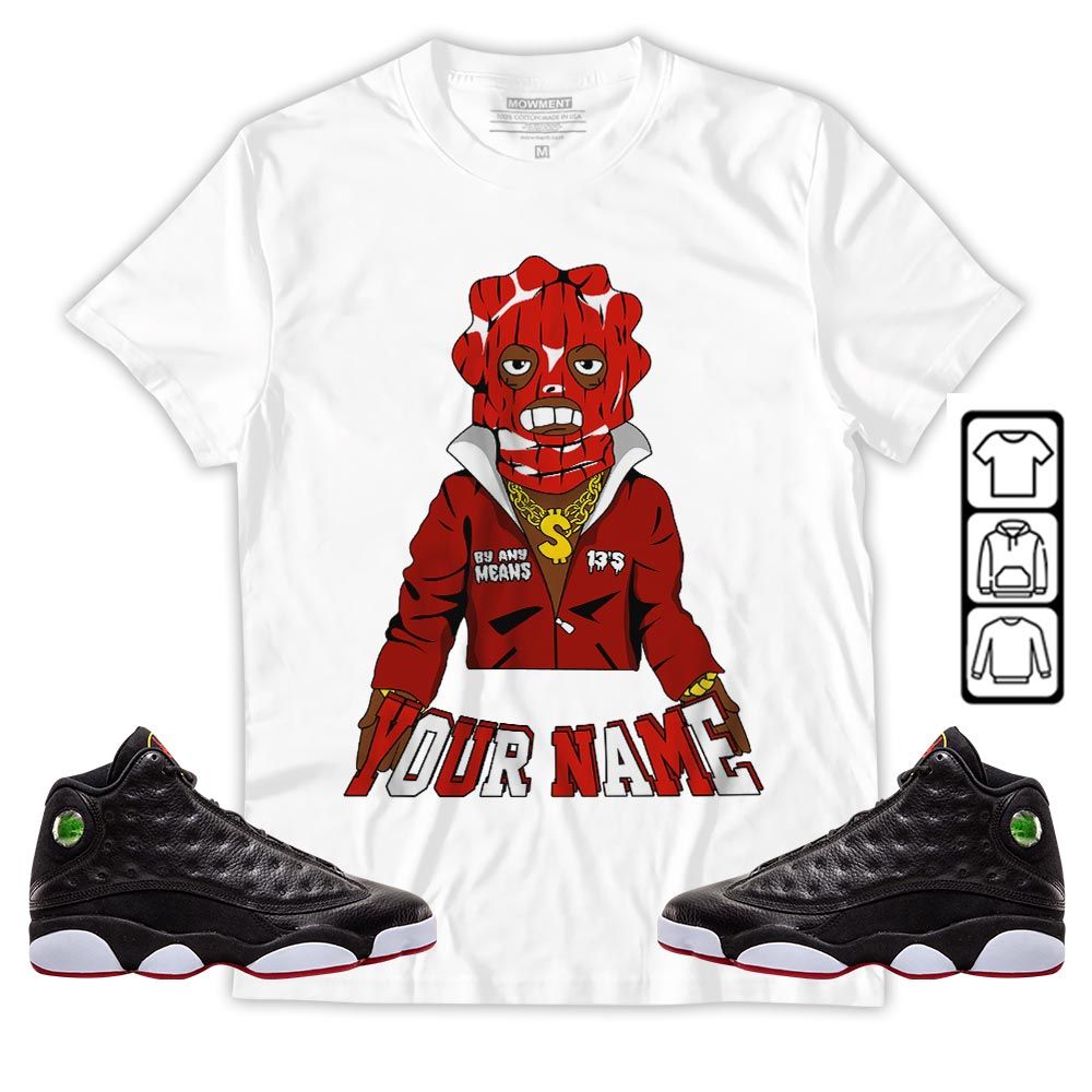 By Any Means Custom Sneaker Shirt Match Retro Playoffs 13s, Jordan 13 Playoffs MKO T-Shirt By Any Means Custom Sneaker Shirt Match Retro Playoffs 13s, Jordan 13 Playoffs MKO T-Shirt