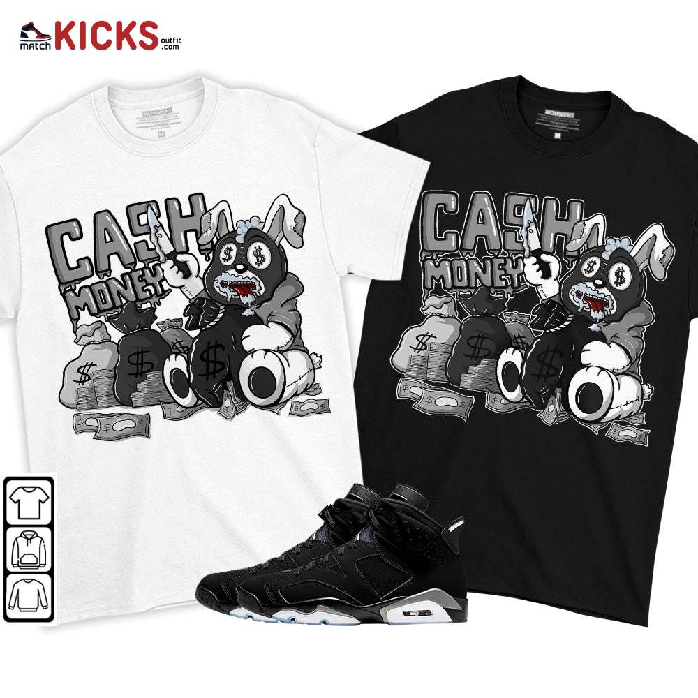 Cash Money Bear Sneaker Shirt Match Black Chrome 6s, Jordan 6 Black Chrome MKO T-Shirt Cash Money Bear Sneaker Shirt Match Black Chrome 6s, Jordan 6 Black Chrome MKO T-Shirt