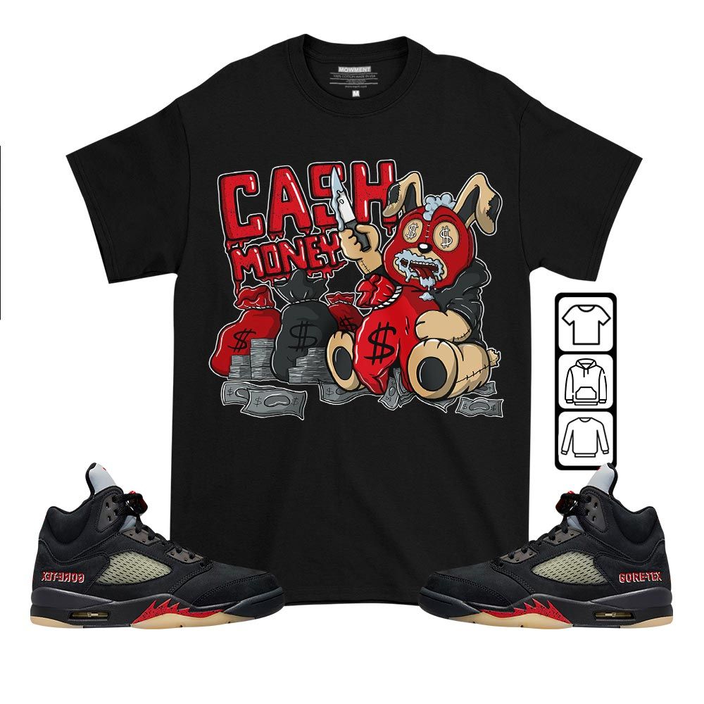 Cash Money Bear Sneaker Shirt Match Gore-Tex 5s, Jordan 5 GORE-TEX Off Noir MKO T-Shirt Cash Money Bear Sneaker Shirt Match Gore-Tex 5s, Jordan 5 GORE-TEX Off Noir MKO T-Shirt