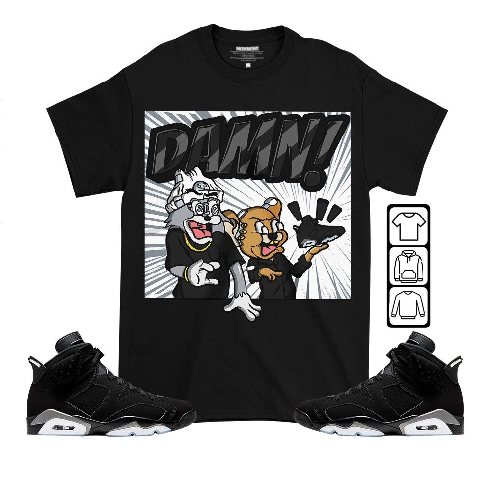 Cat And Mouse Damn Sneaker Shirt Match Black Chrome 6s, Jordan 6 Black Chrome MKO T-Shirt