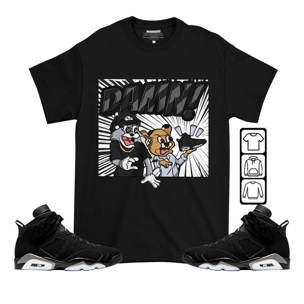 Cat And Mouse Damn Sneaker Shirt Match Black Chrome 6s, Jordan 6 Black Chrome MKO T-Shirt