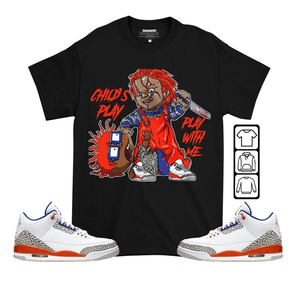 Chucky Chuckie Childs Play Sneaker Shirt Match 3 Retro Knicks, Jordan 3 Retro Knicks MKO T-Shirt Chucky Chuckie Childs Play Sneaker Shirt Match 3 Retro Knicks, Jordan 3 Retro Knicks MKO T-Shirt