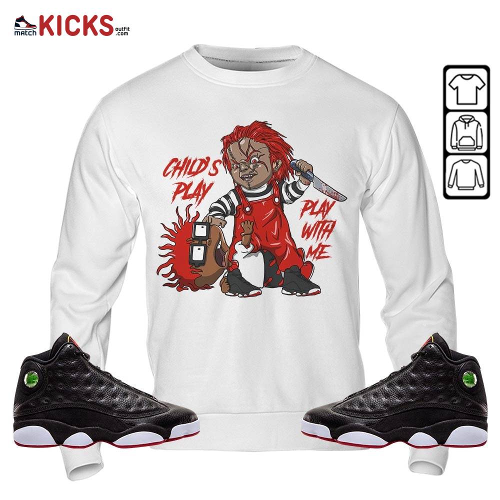 Chucky Chuckie Child’s Play Sneaker Shirt Match Retro Playoffs 13s, Jordan 13 Playoffs MKO Sweatshirt