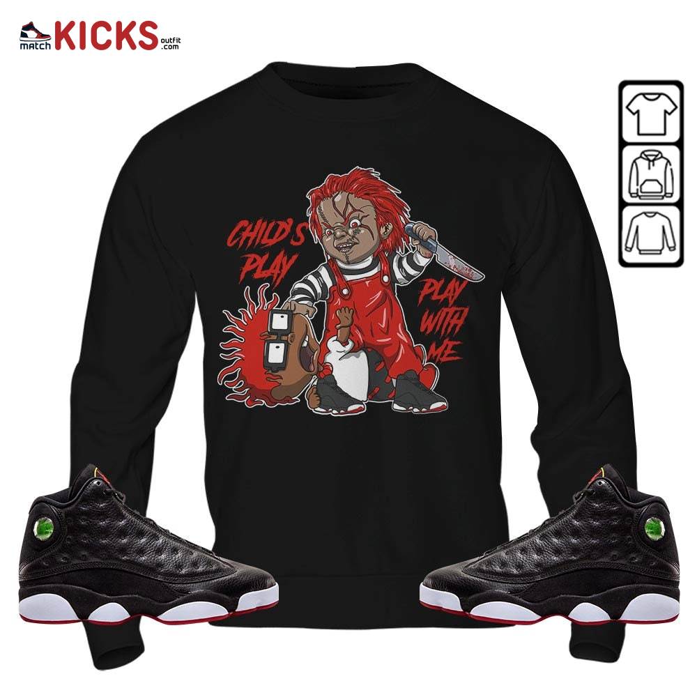 Chucky Chuckie Child’s Play Sneaker Shirt Match Retro Playoffs 13s, Jordan 13 Playoffs MKO Sweatshirt