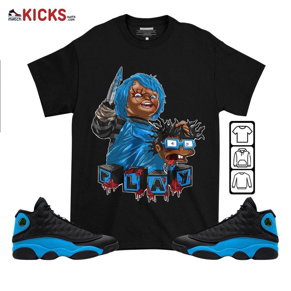 Chucky Chuckie Kills Sneaker Shirt Match Black University Blue 13s, Jordan 13 Black University Blue 2022 MKO T-Shirt