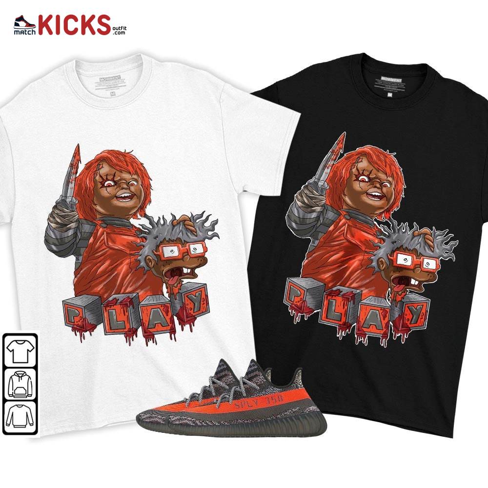 Chucky Chuckie Kills Sneaker Shirt Match Boost 350 V2 Dark Beluga, Yeezy 350 V2 Carbon Beluga MKO T-Shirt