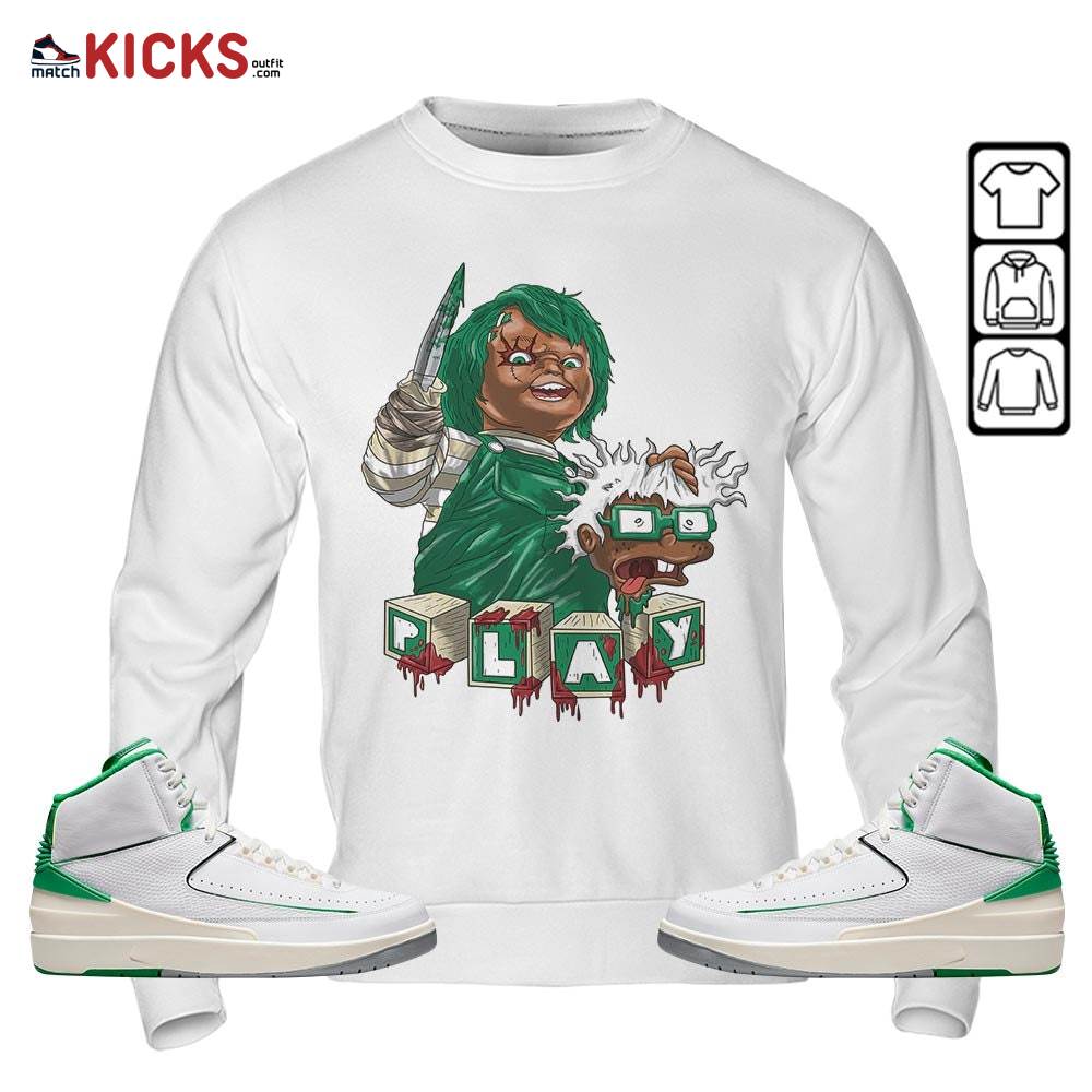 Chucky Chuckie Kills Sneaker Shirt Match Lucky Green 2s, Jordan 2 Lucky Green MKO Sweatshirt