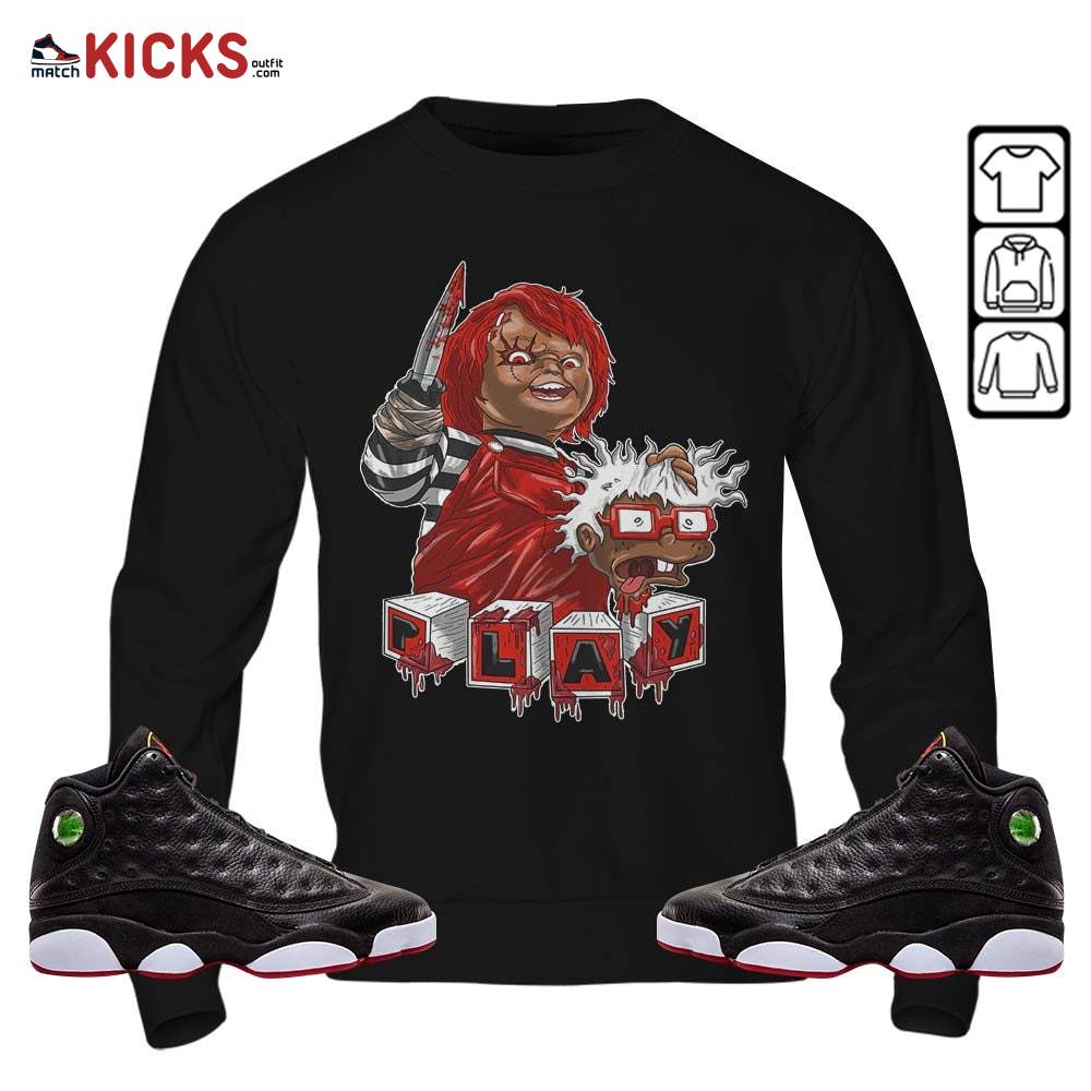 Chucky Chuckie Kills Sneaker Shirt Match Retro Playoffs 13s, Jordan 13 Playoffs MKO Sweatshirt