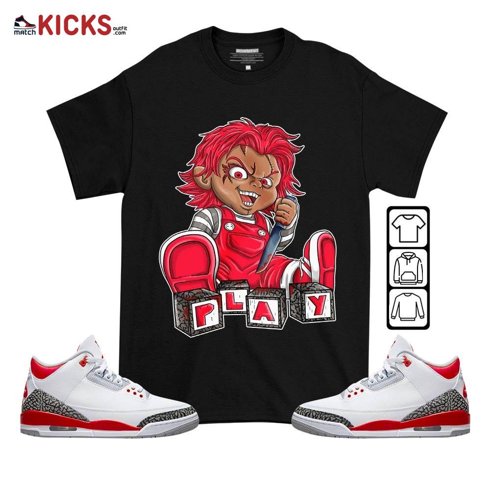 Chucky Play Horror Sneaker Shirt Match Fire Red 3s, Jordan 3 Retro Fire Red MKO T-Shirt