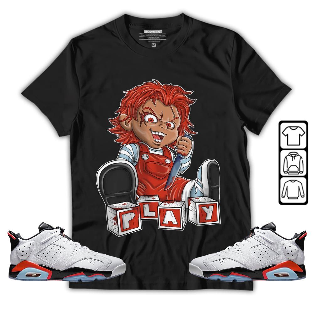 Chucky Play Horror Sneaker Shirt Match Golf White Infrared 6s, Jordan 6 Low Infrared MKO T-Shirt